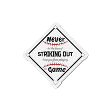 Load image into Gallery viewer, Never Let The Fear Of Striking Out Keep You from Playing The Game Diamond Die-Cut Magnets