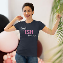 Load image into Gallery viewer, Don’t Ish Your Life Women's Triblend Tee