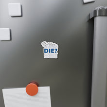 Load image into Gallery viewer, But Did You Die Motivational Die-Cut Magnets