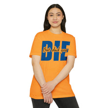 Load image into Gallery viewer, But Did You Die Motivational Unisex CVC Jersey T-shirt