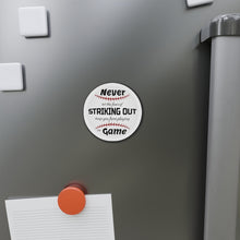 Load image into Gallery viewer, Never Let The Fear Of Striking Out Keep You from Playing The Game Die-Cut Magnets