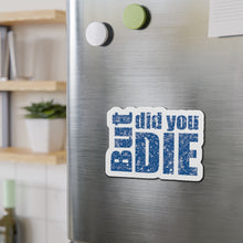 Load image into Gallery viewer, But Did You Die Motivational Die-Cut Magnets