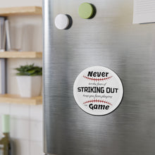 Load image into Gallery viewer, Never Let The Fear Of Striking Out Keep You from Playing The Game Die-Cut Magnets