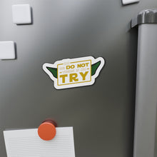 Load image into Gallery viewer, Do Or Do Not There Is No Try Die-Cut Magnets