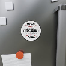 Load image into Gallery viewer, Never Let The Fear Of Striking Out Keep You from Playing The Game Die-Cut Magnets