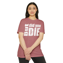 Load image into Gallery viewer, But Did You Die Motivational Unisex CVC Jersey T-shirt