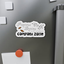 Load image into Gallery viewer, Progress Begins At The End Of Your Comfort Zone Die-Cut Magnets