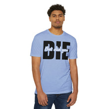 Load image into Gallery viewer, But Did You Die Unisex Motivational CVC Jersey T-shirt