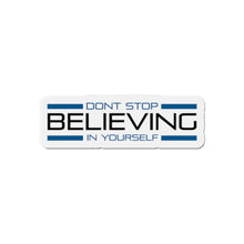 Load image into Gallery viewer, Don’t Stop Believing In Yourself Die-Cut Magnets
