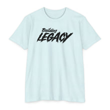 Load image into Gallery viewer, Building Legacy Motivational Unisex CVC Jersey T-shirt