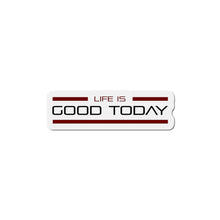 Load image into Gallery viewer, Life Is Good Today Die-Cut Magnets