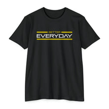 Load image into Gallery viewer, Better Everyday Motivational Unisex CVC Jersey T-shirt