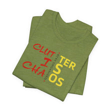 Load image into Gallery viewer, Motivational Unisex Tee - Clutter is Chaos Stay Organized