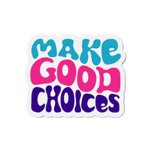 Load image into Gallery viewer, Make Good Choices Die-Cut Magnets
