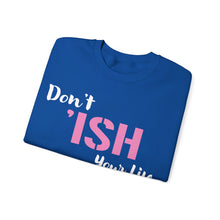 Load image into Gallery viewer, Don’t I’sh Your Life Unisex Heavy Blend™ Crewneck Sweatshirt
