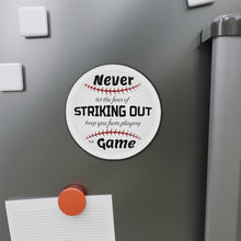 Load image into Gallery viewer, Never Let The Fear Of Striking Out Keep You from Playing The Game Die-Cut Magnets