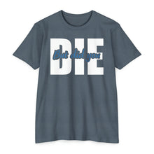 Load image into Gallery viewer, But Did You Die Motivational Unisex CVC Jersey T-shirt