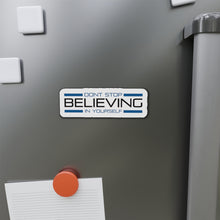 Load image into Gallery viewer, Don’t Stop Believing In Yourself Die-Cut Magnets