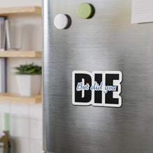 Load image into Gallery viewer, But Did You Die Motivational Die-Cut Magnets