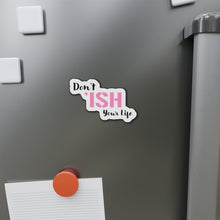 Load image into Gallery viewer, Don’t ‘Ish Your Life Pink Die-Cut Magnets