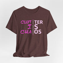 Load image into Gallery viewer, Motivational Unisex Tee - Clutter is Chaos Stay Organized
