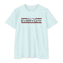 Load image into Gallery viewer, Better Everyday Motivational Unisex CVC Jersey T-shirt