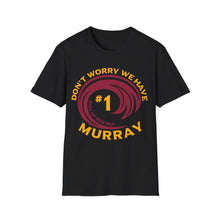 Load image into Gallery viewer, Don’t Worry We Have Murray Cardinals Fan Unisex Softstyle T-Shirt