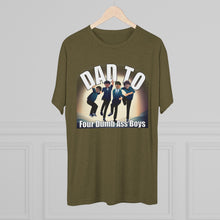 Load image into Gallery viewer, Dad to Four Dumb Ass Boys Unisex Tri-Blend Crew Tee