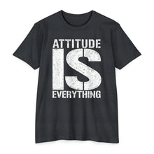 Load image into Gallery viewer, Attitude Is Everything Unisex Motivational CVC Jersey T-shirt
