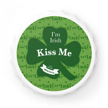 Load image into Gallery viewer, Kiss Me Im Irish Lucky St Pattys Day Bottle Opener