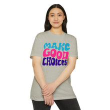 Load image into Gallery viewer, Make Good Choices Unisex CVC Jersey T-shirt