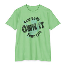 Load image into Gallery viewer, Your Body Your Life Own It Motivational Unisex CVC Jersey T-shirt