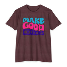 Load image into Gallery viewer, Make Good Choices Unisex CVC Jersey T-shirt