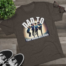 Load image into Gallery viewer, Dad to Four Dumb Ass Boys Unisex Tri-Blend Crew Tee