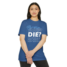 Load image into Gallery viewer, But Did You Die Unisex Motivational CVC Jersey T-shirt