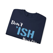 Load image into Gallery viewer, Don’t I’sh Your Life Unisex Heavy Blend™ Crewneck Sweatshirt