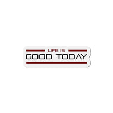 Load image into Gallery viewer, Life Is Good Today Die-Cut Magnets