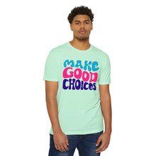 Load image into Gallery viewer, Make Good Choices Unisex CVC Jersey T-shirt