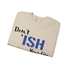 Load image into Gallery viewer, Don’t I’sh Your Life Unisex Heavy Blend™ Crewneck Sweatshirt