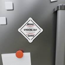 Load image into Gallery viewer, Never Let The Fear Of Striking Out Keep You from Playing The Game Diamond Die-Cut Magnets