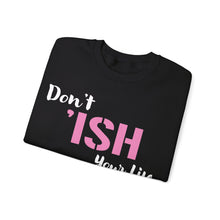 Load image into Gallery viewer, Don’t I’sh Your Life Unisex Heavy Blend™ Crewneck Sweatshirt