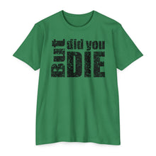 Load image into Gallery viewer, But Did You Die Motivational Unisex CVC Jersey T-shirt