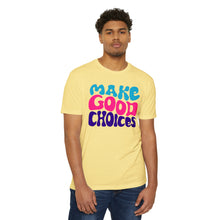 Load image into Gallery viewer, Make Good Choices Unisex CVC Jersey T-shirt