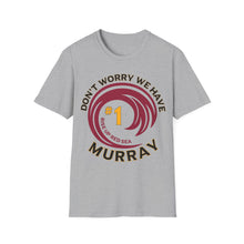 Load image into Gallery viewer, Don’t Worry We Have Murray Cardinals Fan Unisex Softstyle T-Shirt