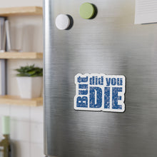 Load image into Gallery viewer, But Did You Die Motivational Die-Cut Magnets