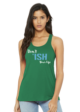 Load image into Gallery viewer, Don’t Ish Your Life Women's Flowy Racerback Tank