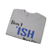 Load image into Gallery viewer, Don’t I’sh Your Life Unisex Heavy Blend™ Crewneck Sweatshirt