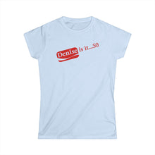 Load image into Gallery viewer, Denise is it 50 Birthday Celebration Women's Softstyle Tee