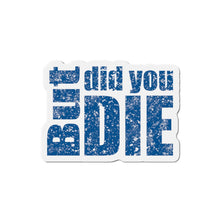 Load image into Gallery viewer, But Did You Die Motivational Die-Cut Magnets