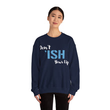 Load image into Gallery viewer, Don’t I’sh Your Life Unisex Heavy Blend™ Crewneck Sweatshirt